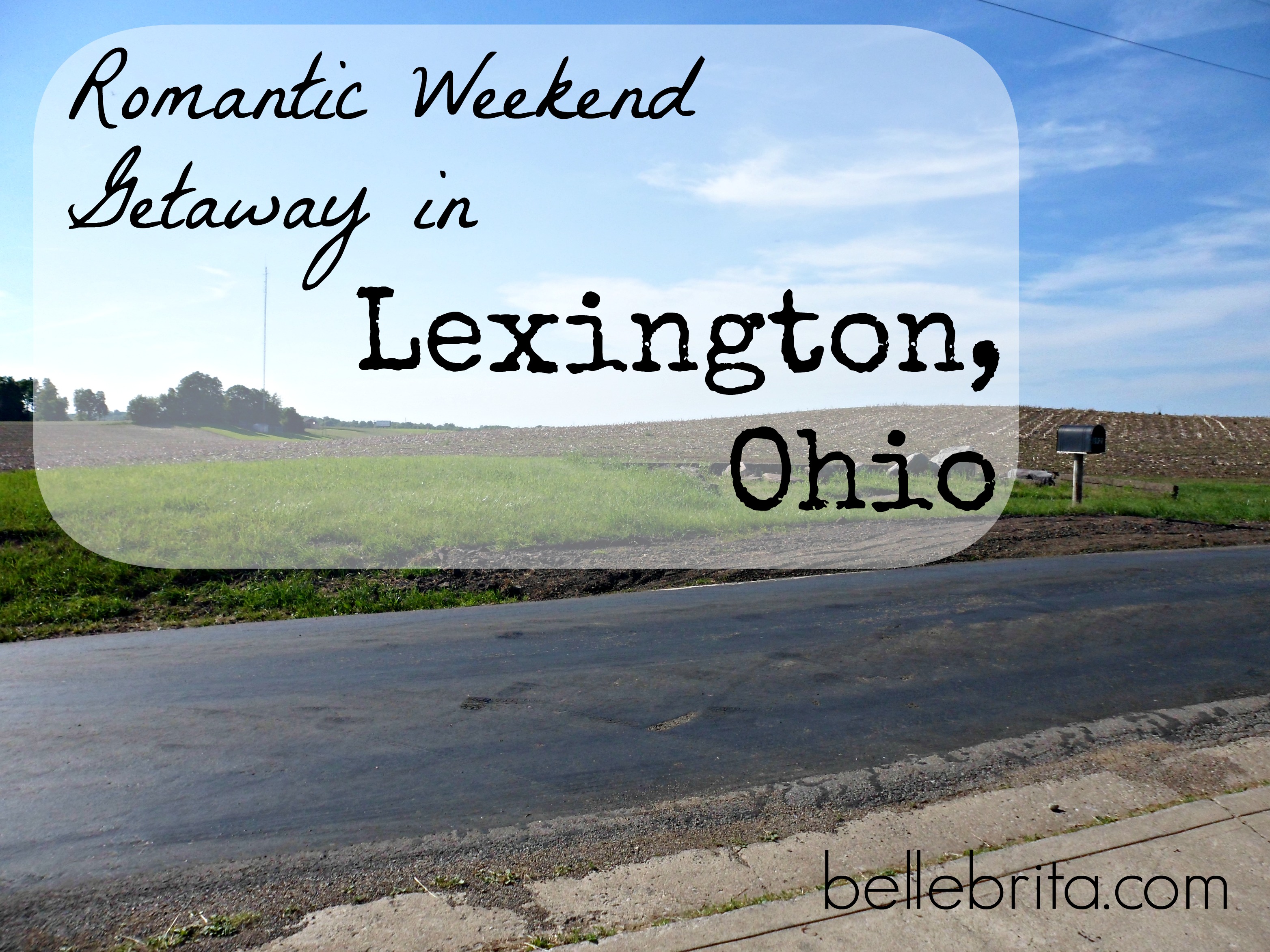 Romantic Weekend Getaway in Lexington, Ohio Belle Brita