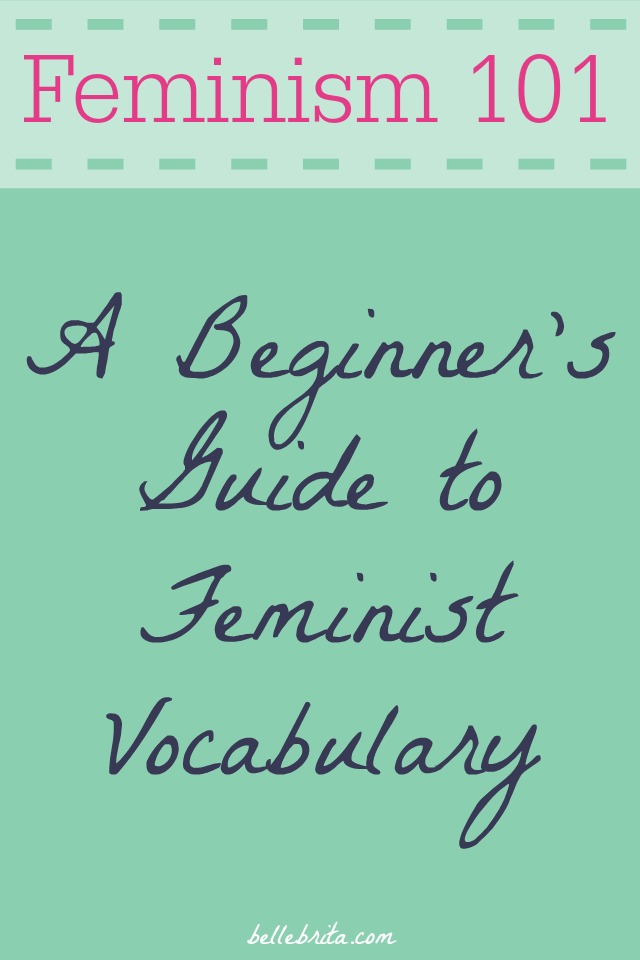 Confused by feminist terminology? This glossary will introduce you to the necessary feminist vocabulary! | Belle Brita