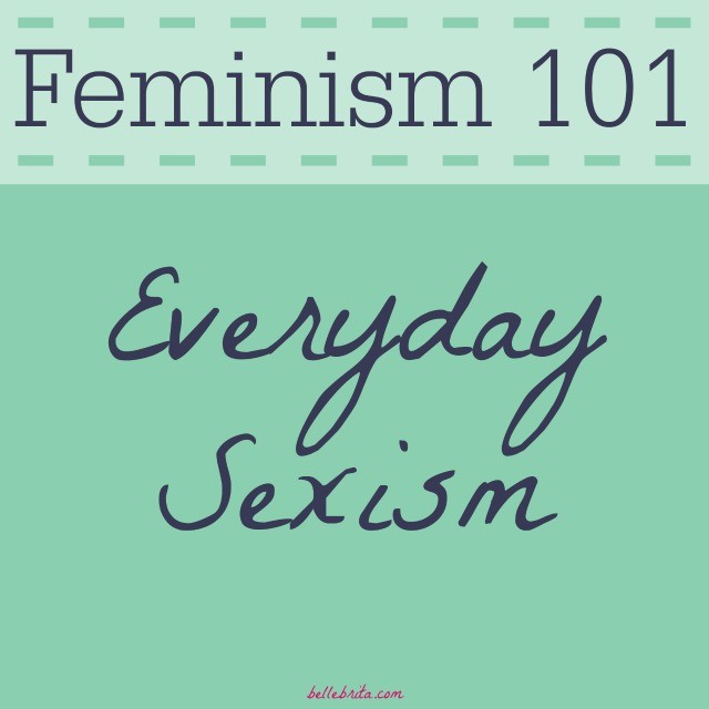 A look at everyday sexism, like gendered slurs and expected gender roles. #YesAllWomen