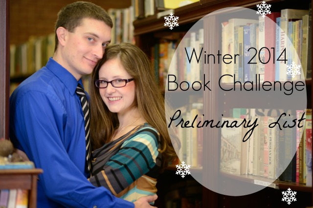 My preliminary book list for the Winter 2014  Book Challenge. Check it out for some reading inspiration!