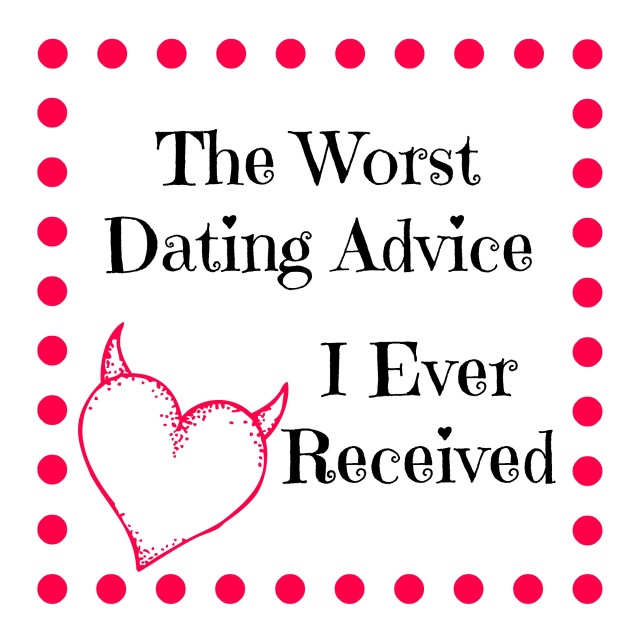 There's so much bad dating advice out there. These tips are among the WORST dating advice I ever received. #dating