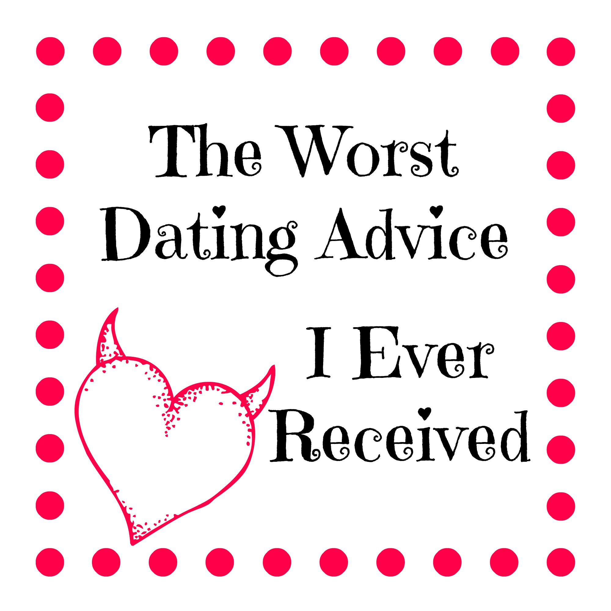 worst dating advice