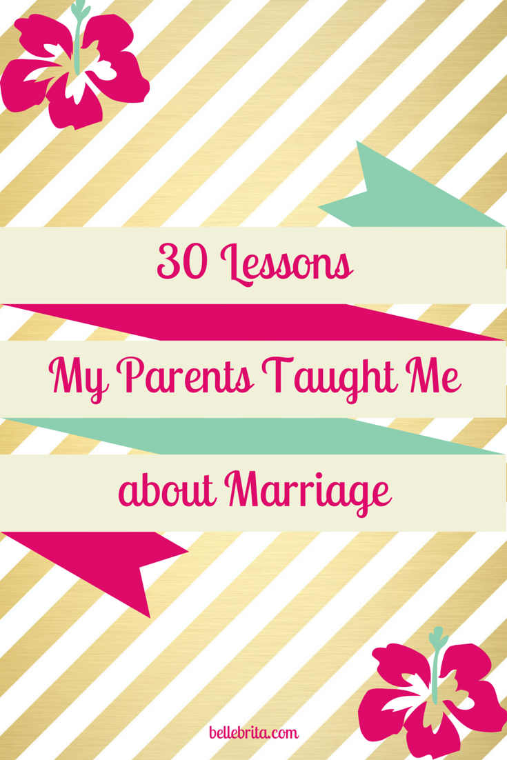 30 lessons my parents taught me during their 30+ years of marriage! #love 