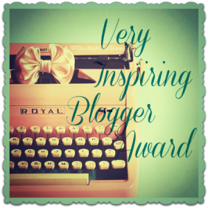 I was nominated for a Very Inspiring Blogger Award!