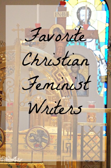Just a few of my favorite Christian feminist writers!