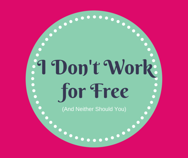 Writers, designers, artists, bloggers, all: do not work for free.