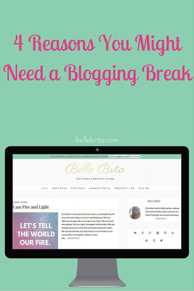 Is a blogging break a good idea? Consider these 4 reasons why you might want to take a blogging break. | Belle Brita