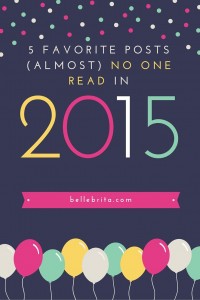 Sometimes the posts I love just don't get read. Here are 5 Belle Brita blog posts that didn't get many page views or comments in 2015.