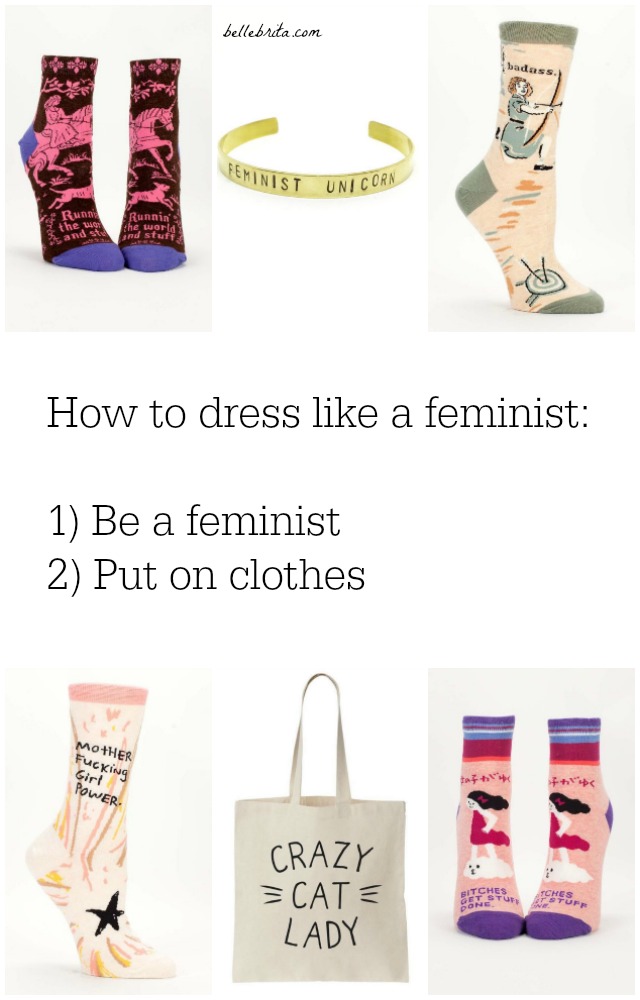 Follow these 2 easy steps to dress like a feminist! | Belle Brita