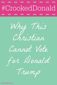 I'm a Christian, and I'm not voting for Donald Trump. | Belle Brita