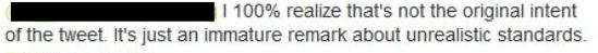 I realize the intent is just an immature remark about unrealistic standards.