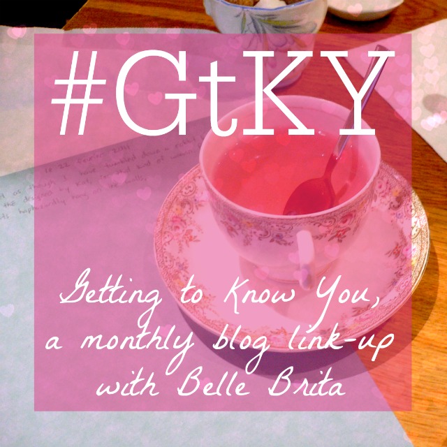 GtKY | Getting to Know You, a monthly blog link-up with Belle Brita