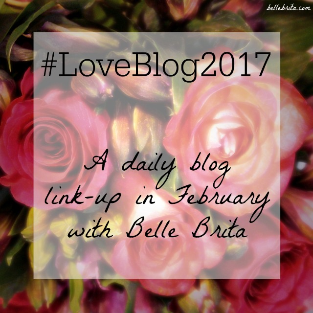 Join the February 2017 daily blog challenge #LoveBlog! Find 20 days worth of prompts at the link. | Belle Brita