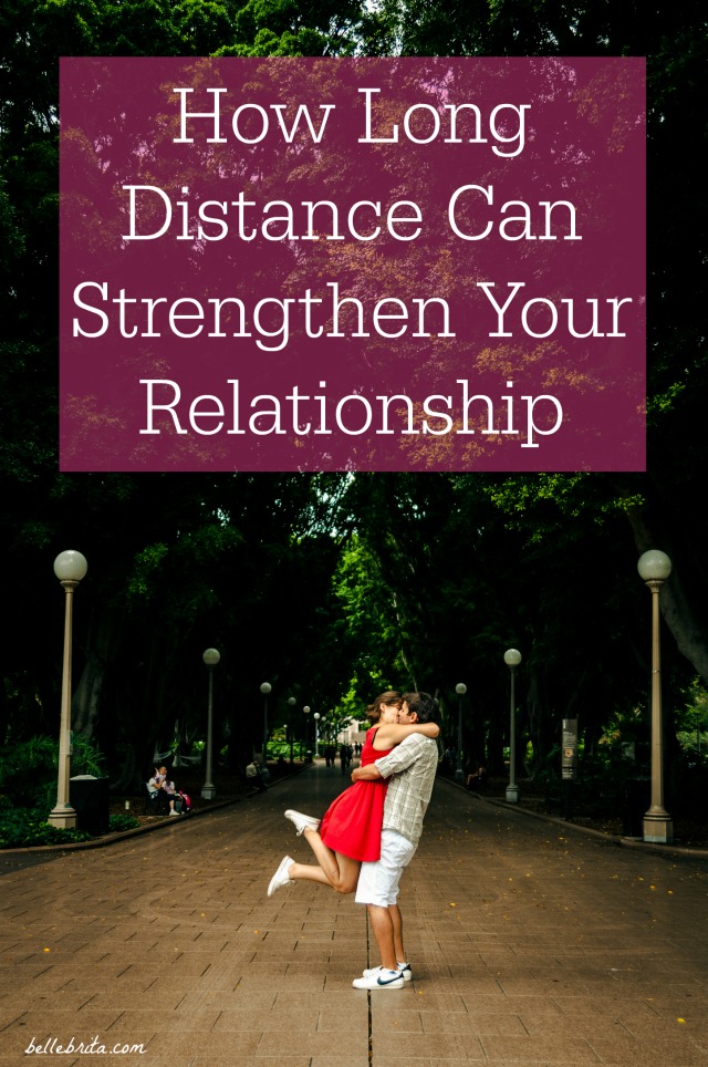 Can a long-distance relationship survive? Yes! In fact, it can improve your relationship! | Belle Brita