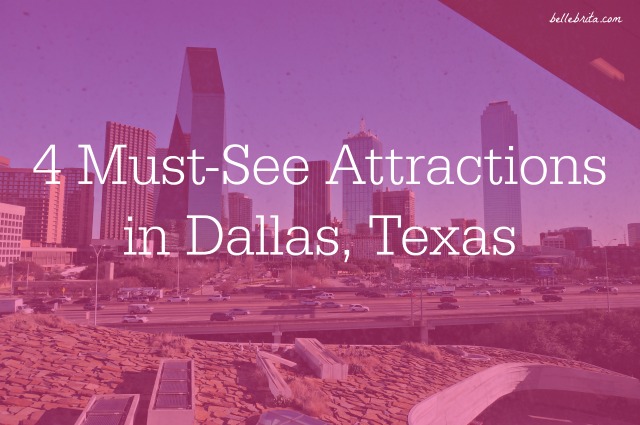 Planning your next vacation to Dallas? Don't miss these 4 attractions! | Belle Brita