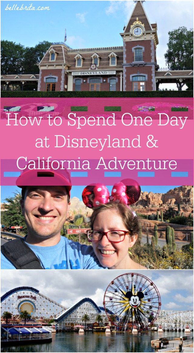 Just one day to visit both Disneyland and California Adventure? Don't worry, you can still have a magical day! | Belle Brita