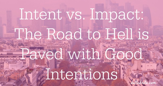 If you accidentally stepped on someone's foot, you would apologize. So why is it so hard to apologize for accidentally hurting someone's feelings? This article discusses the difference between intent and impact, with strategies to acknowledge the impact of our words and actions, to apologize for our mistakes, and to move on from misunderstandings. | Belle Brita