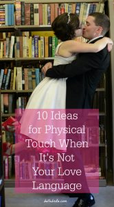 The Physical Touch love language is often misunderstood--it's so much more than sex! If you need Physical Touch love language ideas to love your friends and family, or your spouse, or all of them, this list will help you out! | Belle Brita #relationships