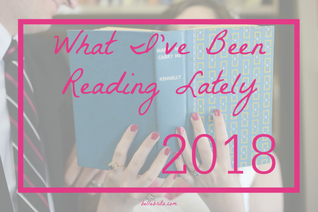 What I've Been Reading Lately 2018. I'm reviewing all the books I read in 2018 on my blog, Belle Brita. 