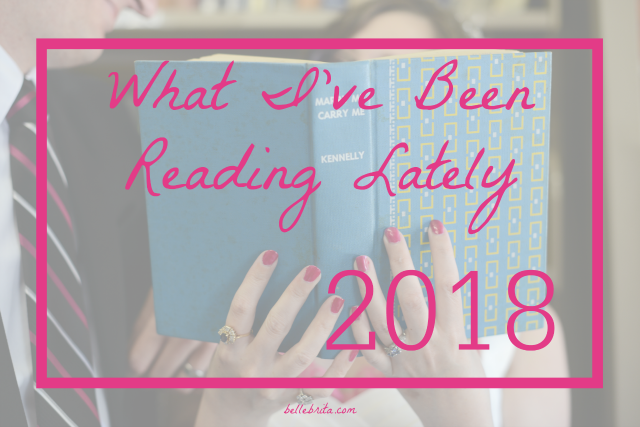 What I've Been Reading Lately 2018. I'm reviewing all the books I read in 2018 on my blog, Belle Brita.