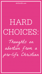This anonymous guest post comes from a pro-life Christian who is tired of the hypocrisy of the American pro-life movement. Her words will challenge you to reconsider your own beliefs about abortion and to understand the hard choices involved. | Belle Brita #feminism