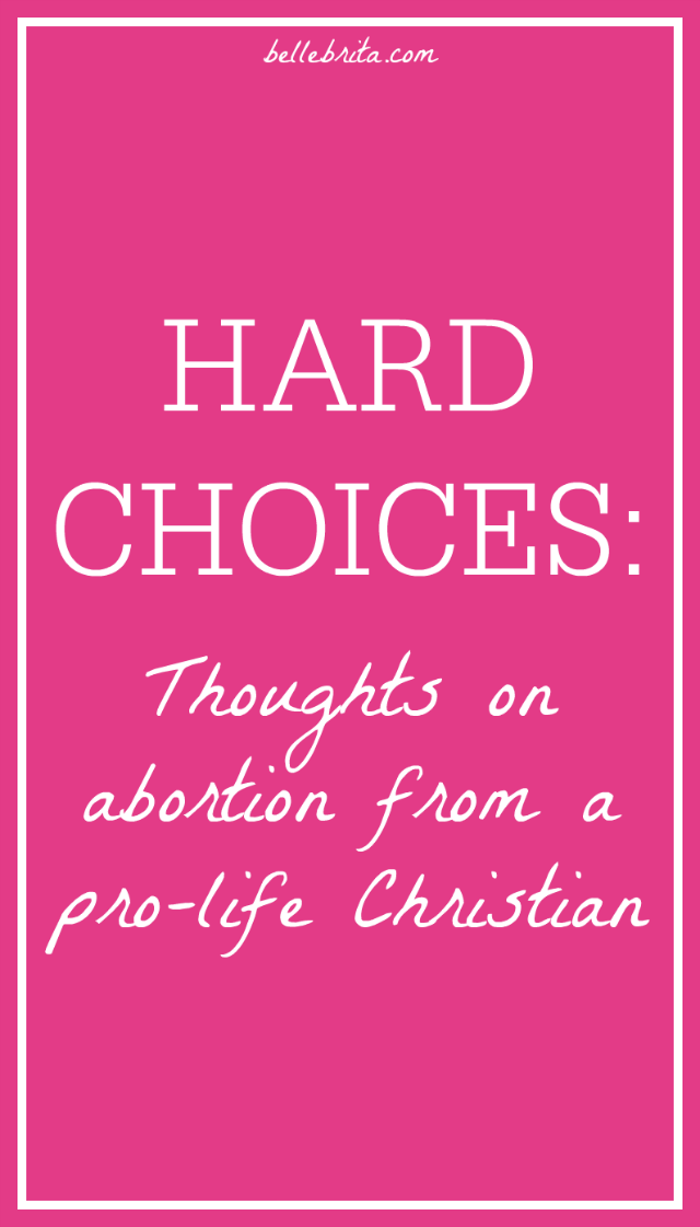 This anonymous guest post comes from a pro-life Christian who is tired of the hypocrisy of the American pro-life movement. Her words will challenge you to reconsider your own beliefs about abortion and to understand the hard choices involved. | Belle Brita #feminism 