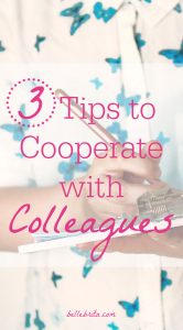 Are you struggling to get along with persnickety colleagues? These 3 tips will help you cooperate better with your co-workers! | Belle Brita