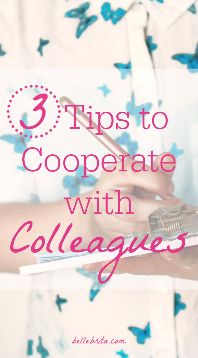 Are you struggling to get along with persnickety colleagues? These 3 tips will help you cooperate better with your co-workers! | Belle Brita