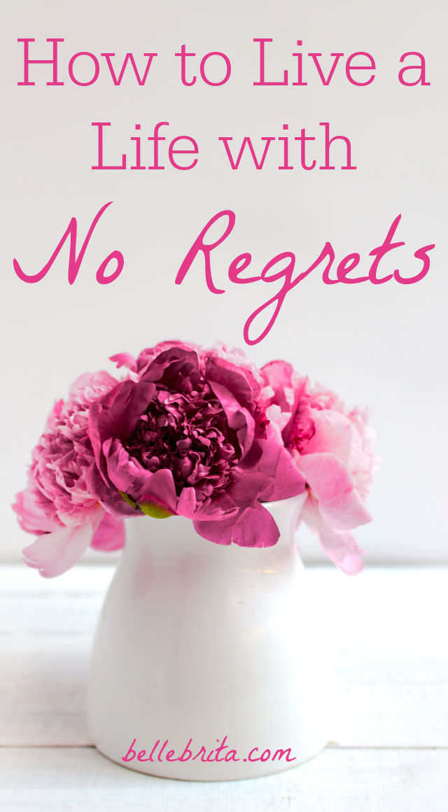 Do you want to live a life with no regrets? I know I do! It's easy to regret making bad choices in the past, but there's a better way to deal with your past. Besides, it's never too late to fix the present and plan for an amazing future! These 15 tips will help you lead a life without regrets. | Belle Brita