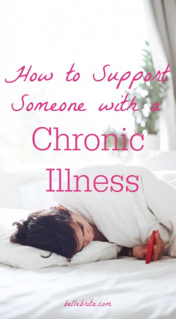 How To Support Someone With A Chronic Illness - Belle Brita