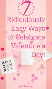 Pink flat lay with text overlay: 7 Ridiculously Easy Ways to Celebrate Valentine's Day