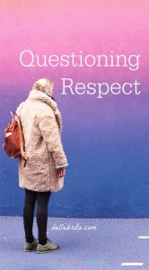 Woman standing in front of a colorful wall. Text overlay reads: "Questioning Respect"