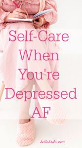 Woman in pink. Text overlay reads: "Self-Care When You're Depressed AF"