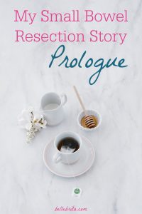 Image of hot tea and honey. Text overlay reads: "My Small Bowel Resection Story Prologue"