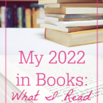 Image of books in library. Text overlay reads: My 2022 in Books: What I Read and Loved