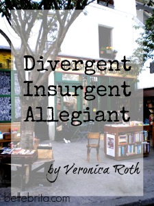 Divergent, Insurgent, and Allegiant by Veronica Roth #bookreview