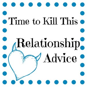 This bad relationship advice just needs to die already.