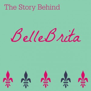 How my blog Belle Brita got its name!