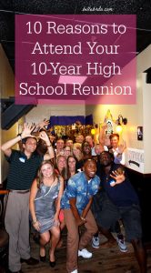 Is your high school reunion coming up soon? You should definitely go. Read the link to find out why. | Belle Brita
