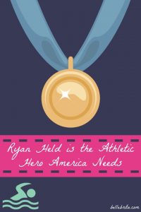 Ryan Held, and so many other Olympic athletes, demonstrate healthy masculinity. | Belle Brita
