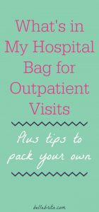 With a chronic illness, I spend a lot of time at the hospital. I keep a small bag packed for my medical appointments. Find out what's in my hospital bag, plus tips for assembling your own! | Belle Brita