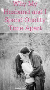 I love spending quality time with my husband! However, our marriage only grows stronger when we also spend quality time apart. Read to find out why! | Belle Brita #relationships #marriage