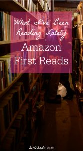 I love my Amazon Prime membership. One of my favorite perks is the choice of six pre-release books each week! I've reviewed a few of my recent Amazon First Reads books. | Belle Brita