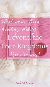 Text overlay reads: "What I've Been Reading Lately Beyond the Four Kingdoms Reviewed"