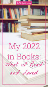 Image of books in library. Text overlay reads: My 2022 in Books: What I Read and Loved